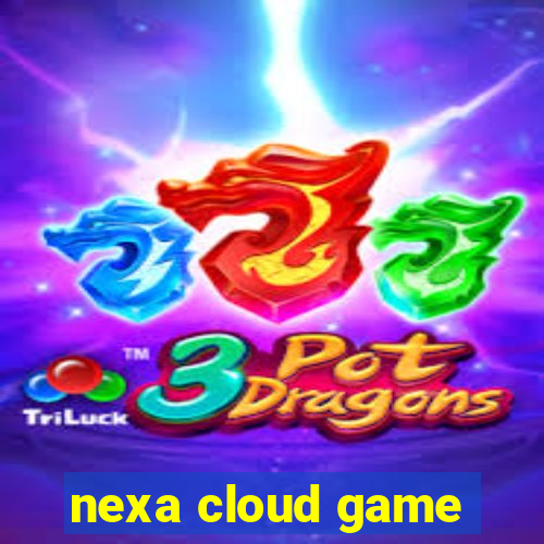 nexa cloud game